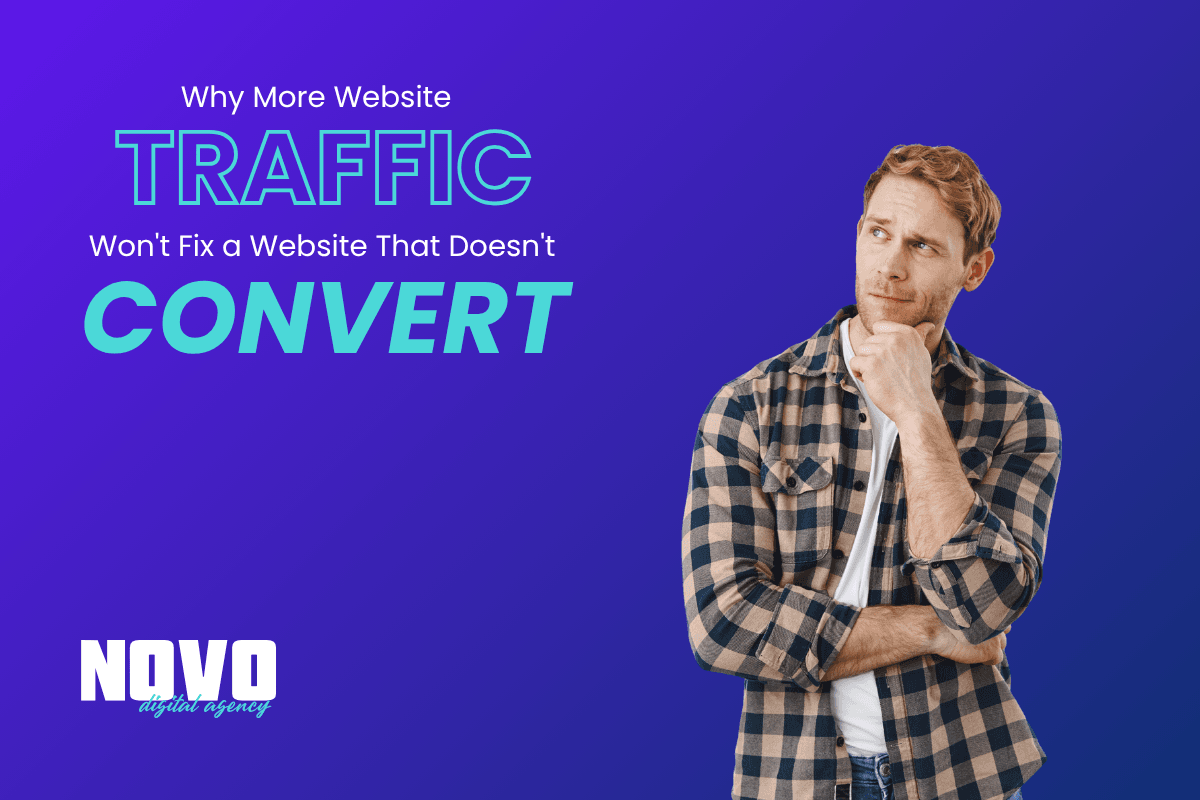 Why more website traffic won't fix a website that doesn't convert